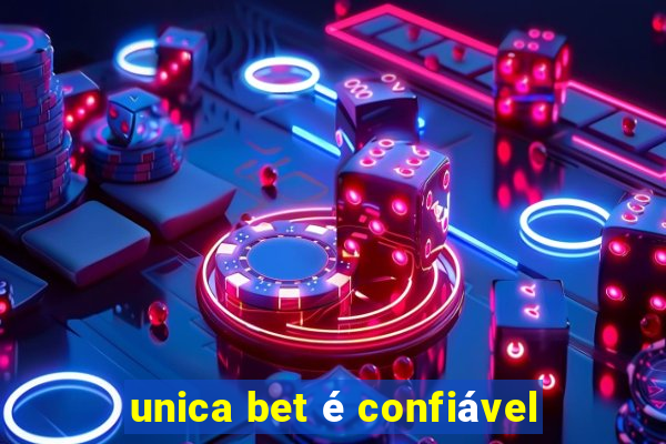 unica bet é confiável