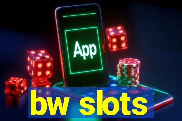 bw slots