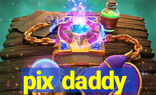 pix daddy