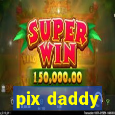 pix daddy