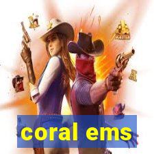 coral ems