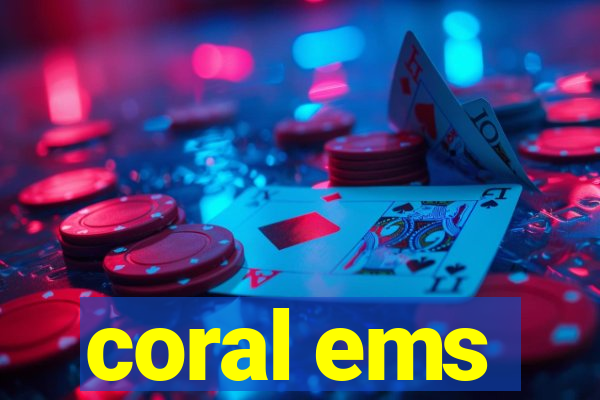 coral ems