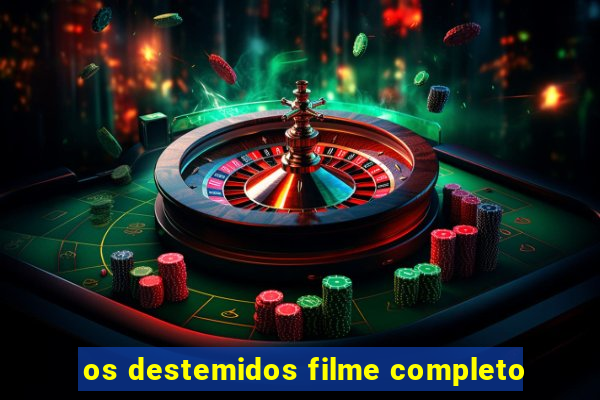 os destemidos filme completo