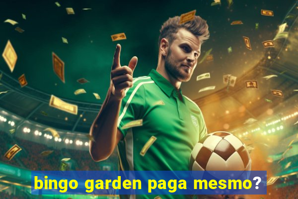 bingo garden paga mesmo?