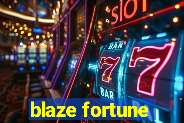 blaze fortune