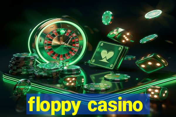 floppy casino