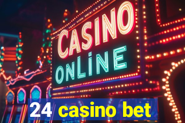 24 casino bet