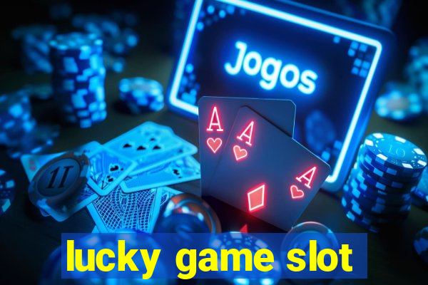 lucky game slot