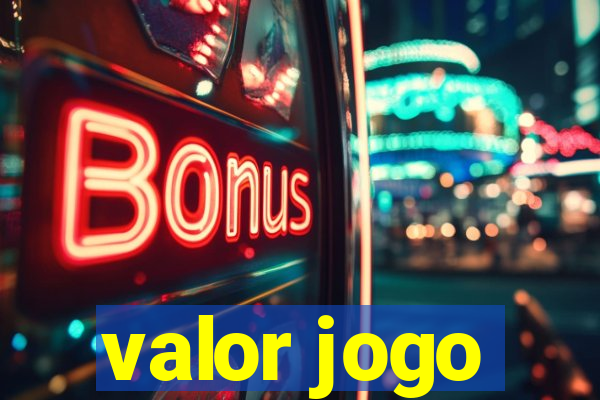 valor jogo