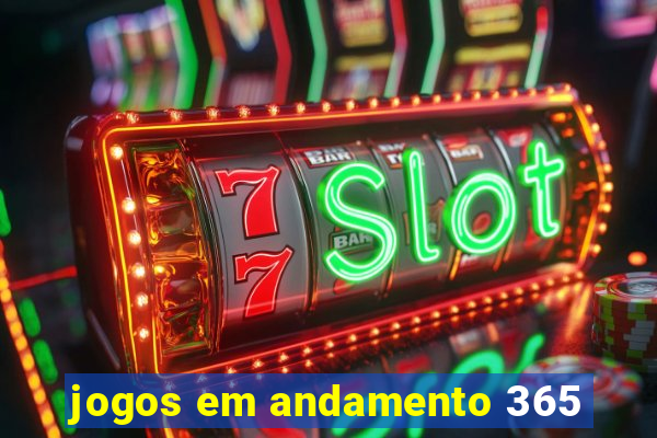 jogos em andamento 365