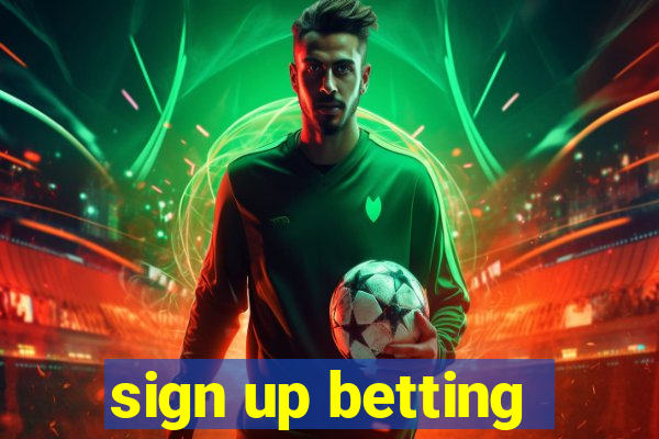 sign up betting