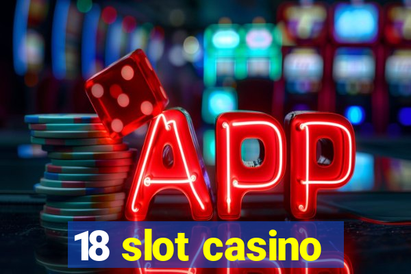 18 slot casino