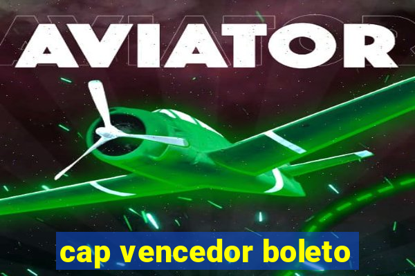 cap vencedor boleto