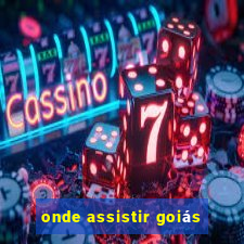 onde assistir goiás