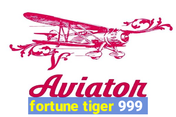 fortune tiger 999