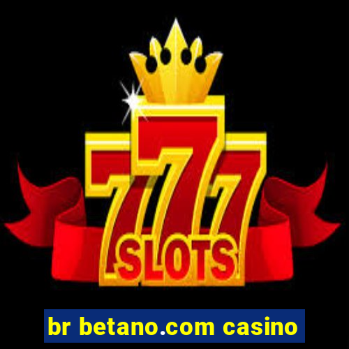 br betano.com casino