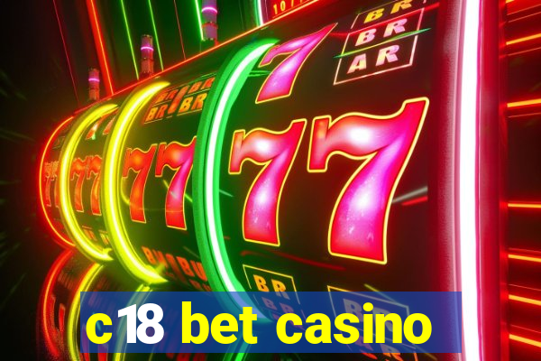 c18 bet casino