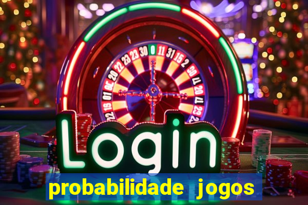 probabilidade jogos de hj