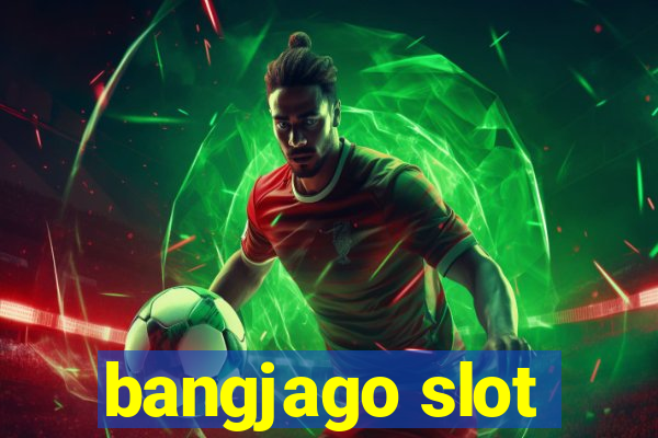 bangjago slot