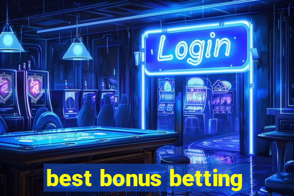 best bonus betting