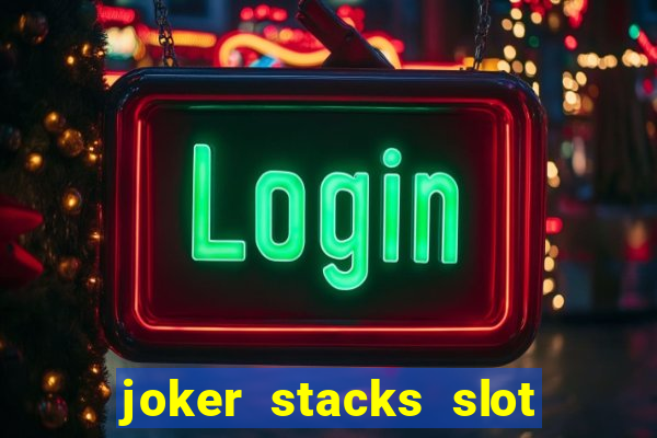 joker stacks slot free play