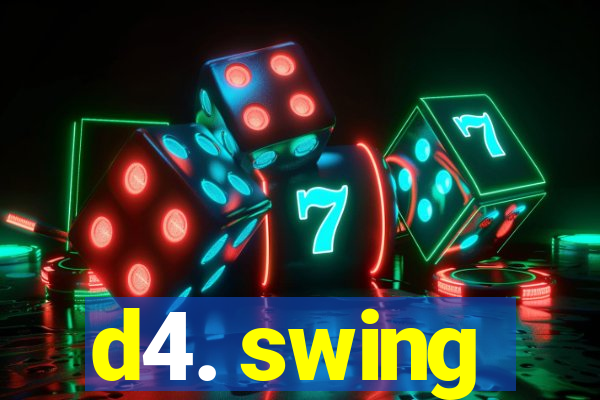 d4. swing