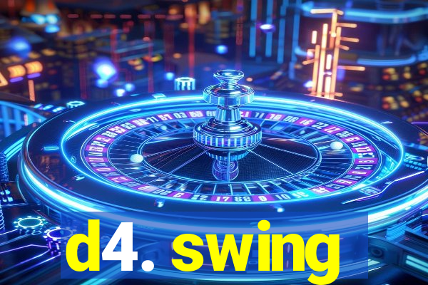 d4. swing