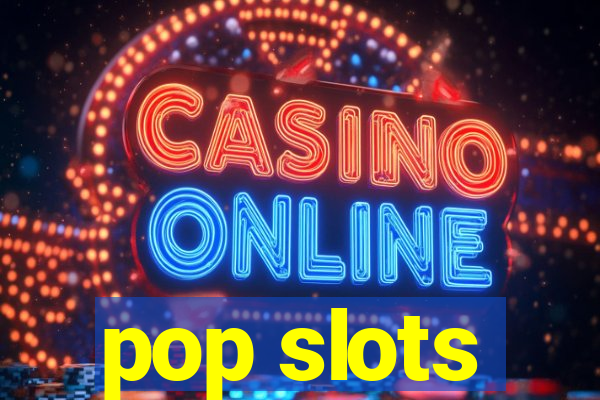 pop slots