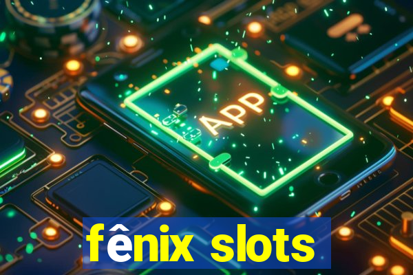 fênix slots