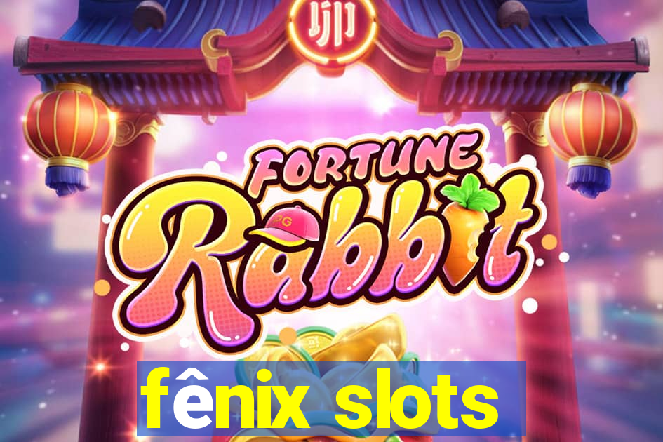 fênix slots