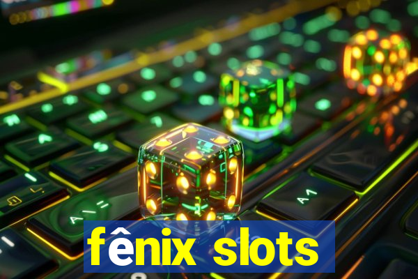 fênix slots