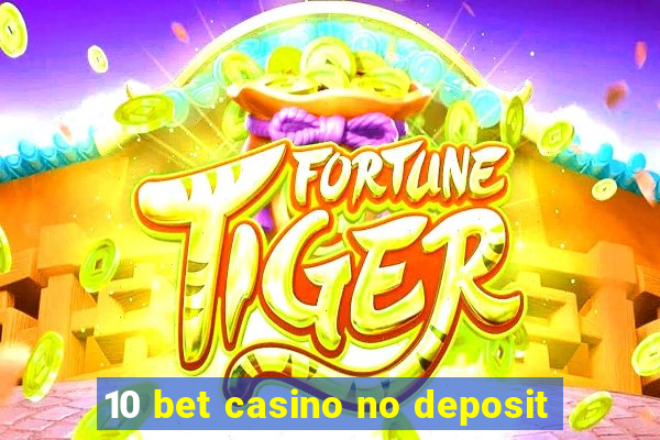 10 bet casino no deposit