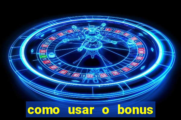 como usar o bonus de cassino da estrela bet