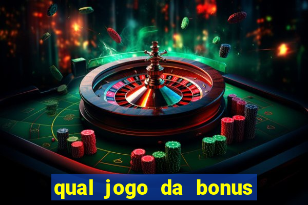 qual jogo da bonus no cadastro