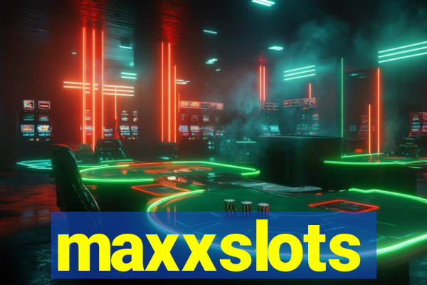 maxxslots