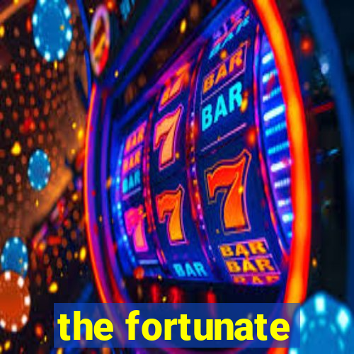 the fortunate