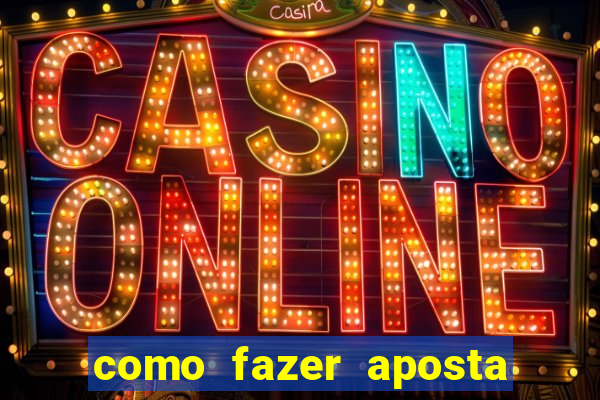 como fazer aposta no bet 365