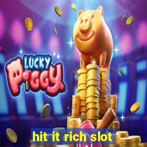 hit it rich slot