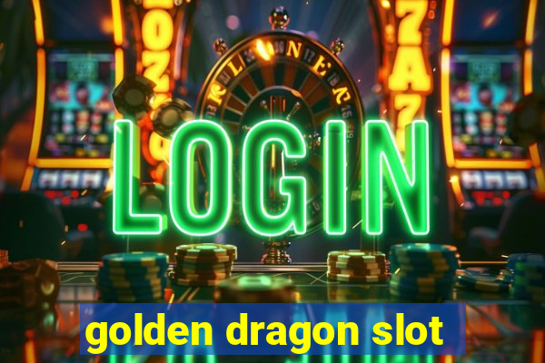 golden dragon slot