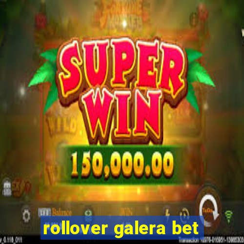 rollover galera bet