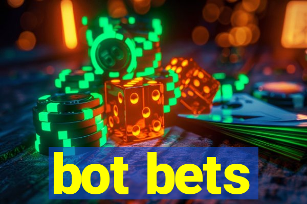 bot bets