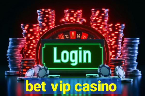 bet vip casino