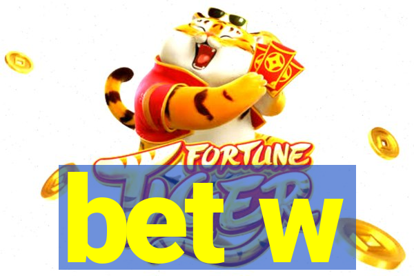 bet w