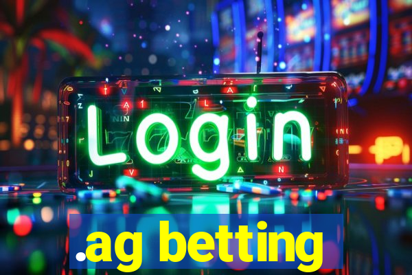 .ag betting