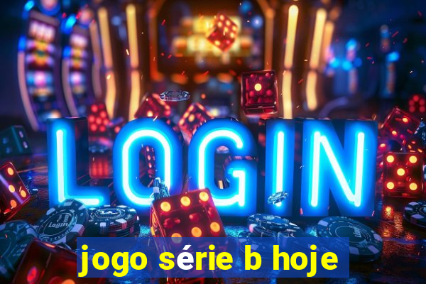 jogo série b hoje