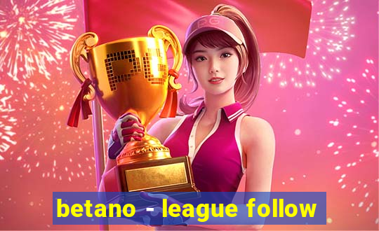 betano - league follow