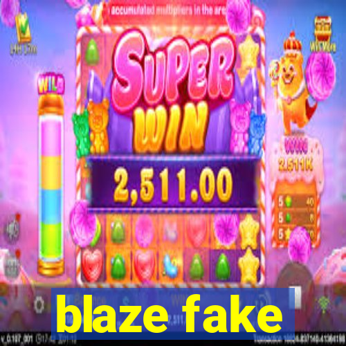 blaze fake