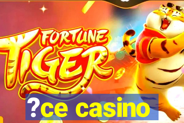 ?ce casino