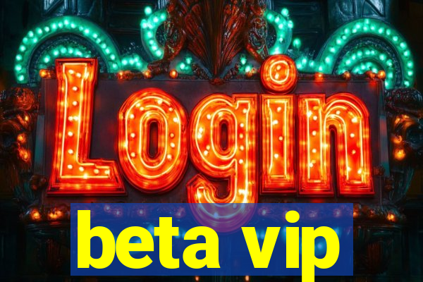 beta vip