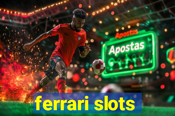 ferrari slots